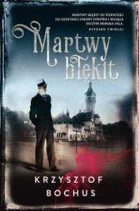 MARTWY BŁĘKIT, KRZYSZTOF BOCHUS