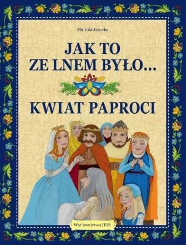 Jak to ze lnem było Kwiat paproci, Mariola Jarocka