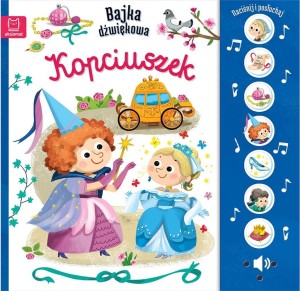 NACIŚNIJ I POSŁUCHAJ! BAJKA DŹWIĘKOWA. KOPCIUSZEK