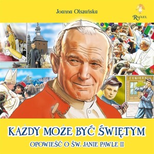 KAŻDY MOŻE BYĆ ŚWIĘTYM. OPOWIEŚĆ O ŚW. JANIE...