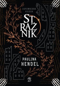 STRAŻNIK ZAPOMNIANA KSIĘGA T.1, PAULINA HENDEL