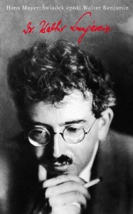 ŚWIADEK EPOKI. WALTER BENJAMIN, HANS MAYER