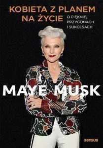 KOBIETA Z PLANEM NA ŻYCIE, MAYE MUSK