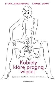KOBIETY, KTÓRE PRAGNĄ WIĘCEJ. ŻYCIE SEKSUALNE...