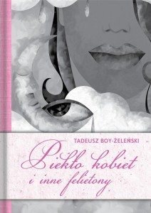 PIEKŁO KOBIET I INNE FELIETONY