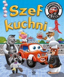 SAMOCHODZIK FRANEK. SZEF KUCHNI, KAROLINA GÓRSKA