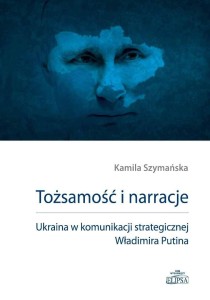 TOŻSAMOŚĆ I NARRACJE. UKRAINA W KOMUNIKACJI...