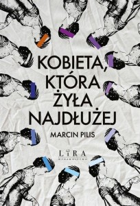 KOBIETA, KTÓRA ŻYŁA NAJDŁUŻEJ, MARCIN PILIS