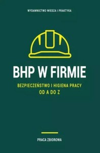 BHP W FIRMIE. BEZPIECZEŃSTWO I HIGIENA PRACY OD...