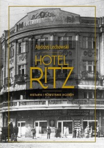 HOTEL RITZ. HISTORIA I POWSTANIE LEGENDY