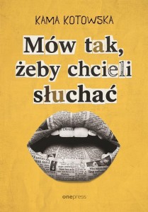 MÓW TAK, ŻEBY CHCIELI SŁUCHAĆ. JAK DOSTA