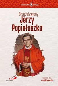 SKUTECZNI ŚWIĘCI. BŁOGOSŁAWIONY JERZY POPIEŁUSZKO