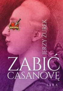 ZABIĆ CASANOVĘ, JERZY ŻUREK