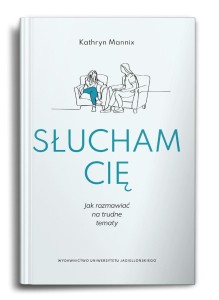 SŁUCHAM CIĘ. JAK ROZMAWIAĆ NA TRUDNE TEMATY