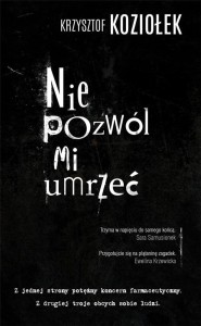 NIE POZWÓL MI UMRZEĆ, KRZYSZTOF KOZIOŁEK