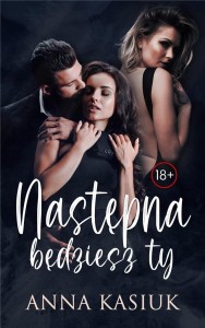 NASTĘPNA BĘDZIESZ TY, ANNA KASIUK