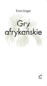 GRY AFRYKAŃSKIE, ERNST JUNGER