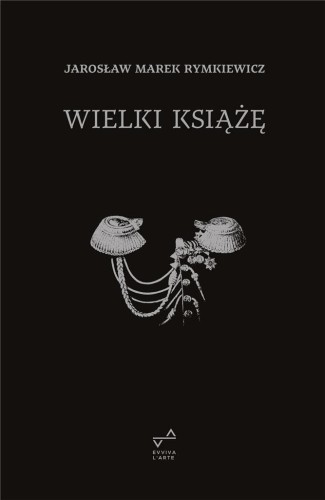 Wielki Książę w.4, Jarosław Marek Rymkiewicz