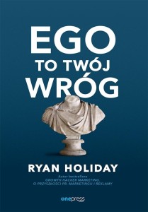 EGO TO TWÓJ WRÓG, RYAN HOLIDAY