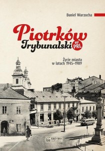 PIOTRKÓW TRYBUNALSKI W PRL, DANIEL WARZOCHA