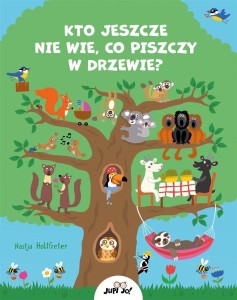 KTO JESZCZE NIE WIE, CO PISZCZY W DRZEWIE?