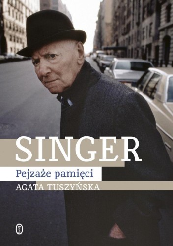 Singer. Pejzaże pamięci, Agata Tuszyńska