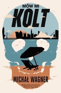 MÓW MI KOLT, MICHAŁ WAGNER