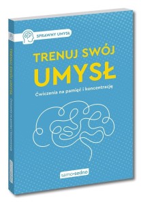 TRENUJ SWÓJ UMYSŁ. ĆWICZENIA NA PAMIĘĆ I...
