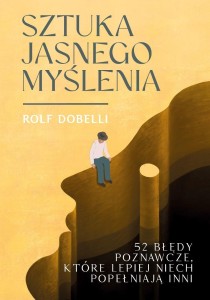 SZTUKA JASNEGO MYŚLENIA, ROLF DOBELLI