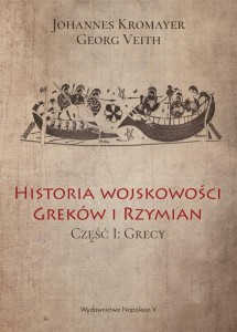 HISTORIA WOJSKOWOŚCI GREKÓW I RZYMIAN CZ. I GRECY