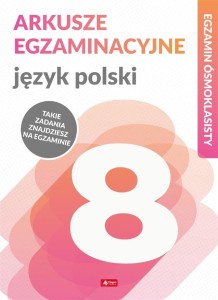 EGZAMIN ÓSMOKLASISTY. JĘZYK POLSKI
