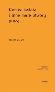 KONIEC ŚWIATA I INNE MAŁE UTWORY PROZĄ