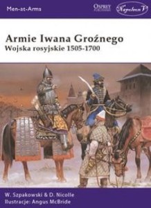 ARMIE IWANA GROŹNEGO. WOJSKO ROSYJSKIE 1505-1700