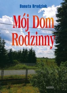 MÓJ DOM RODZINNY, DANUTA BRODZIAK