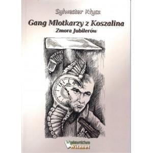 GANG MŁOTKARZY Z KOSZALINA ZMORA JUBILERÓW