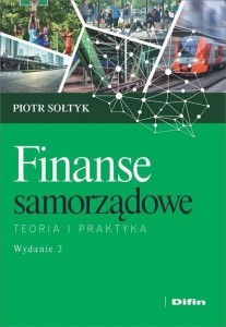FINANSE SAMORZĄDOWE. TEORIA I PRAKTYKA WYD.2