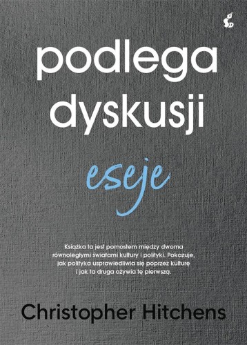 Podlega dyskusji. Eseje, Christopher Hitchens