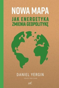NOWA MAPA. JAK ENERGETYKA ZMIENIA GEOPOLITYKĘ