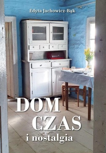 Dom, czas i nostalgia, Edyta Jachowicz-Bąk