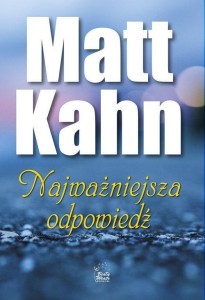NAJWAŻNIEJSZA ODPOWIEDŹ, MATT KAHN
