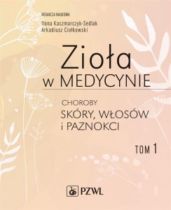 ZIOŁA W MEDYCYNIE T.1 CHOROBY SKÓRY, WŁOSÓW...