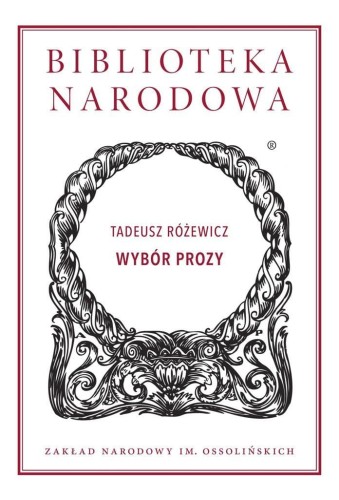 Wybór prozy, Tadeusz Różewicz