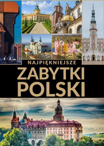 Najpiękniejsze zabytki Polski, praca zbiorowa