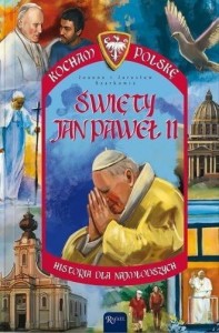 KOCHAM POLSKĘ. ŚWIĘTY JAN PAWEŁ II