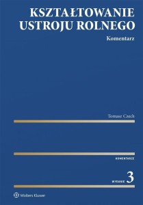 KSZTAŁTOWANIE USTROJU ROLNEGO. KOMENTARZ W.3