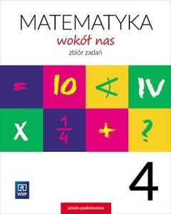 MATEMATYKA WOKÓŁ NAS SP 4 ZBIÓR ZADAŃ WSIP