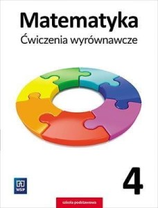 MATEMATYKA SP 4 ĆWICZENIA WYRÓWNAWCZE WSIP