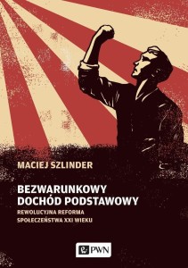 BEZWARUNKOWY DOCHÓD PODSTAWOWY, MACIEJ SZLINDER