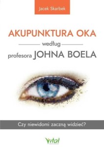AKUPUNKTURA OKA WEDŁUG PROFESORA JOHNA BOELA