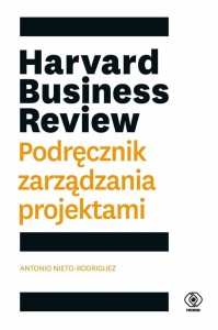 HARVARD BUSINESS REVIEW. PODRĘCZNIK ZARZĄDZANIA